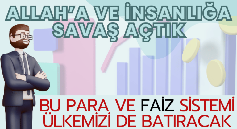 BU PARA ve FAİZ SİSTEMİ ÜLKEMİZİ DE BATIRACAK