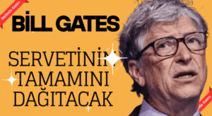 Milyarder iş insanı Bill Gates, servetinin tamamını hayır işlerine bağışlayacağını duyurdu