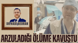 Dr. Hadi Bedran, Arzuladığı Şehadete Ulaştı