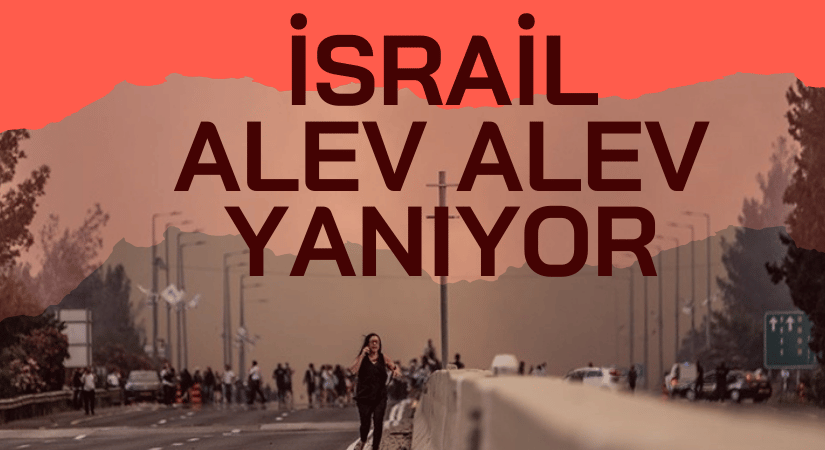 İSRAİL ALEV ALEV YANIYOR