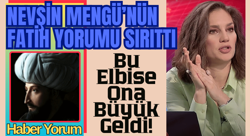 Nevşin Mengü’nün Fatih Yorumu Sırıttı, Bu Elbise Ona Büyük Geldi!
