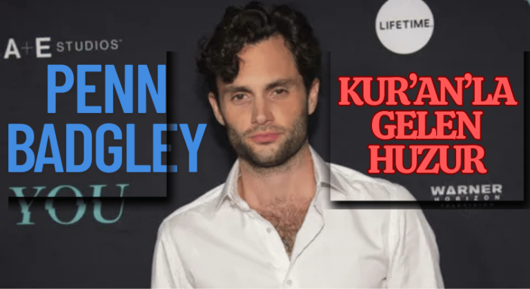 Hollywood Yıldızı Penn Badgley: Kur’an Bana Huzur Veriyor