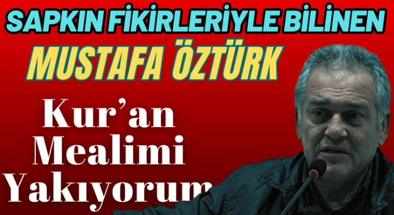 Mustafa Öztürk’ten Tepki, Kur’an Mealimi Yakıyorum