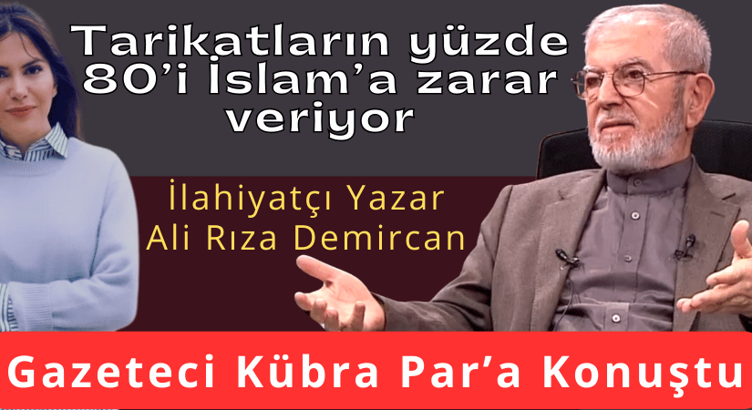 İlahiyatçı Demircan: Tarikatların yüzde 80’i İslam’a Zarar Veriyor