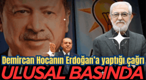 Demircan Hocanın Erdoğan’a Yaptığı Çağrı: ULUSAL BASINDA