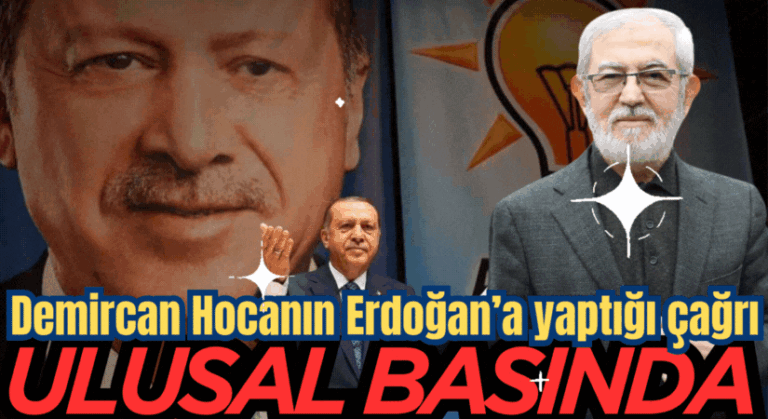 Demircan Hocanın Erdoğan’a Yaptığı Çağrı: ULUSAL BASINDA