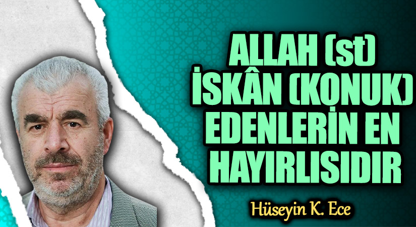 ALLAH (st) İSKÂN (KONUK) EDENLERİN EN HAYIRLISIDIR