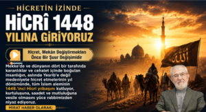 Hicretin İzinde Hicrî 1448 Yılına Giriyoruz