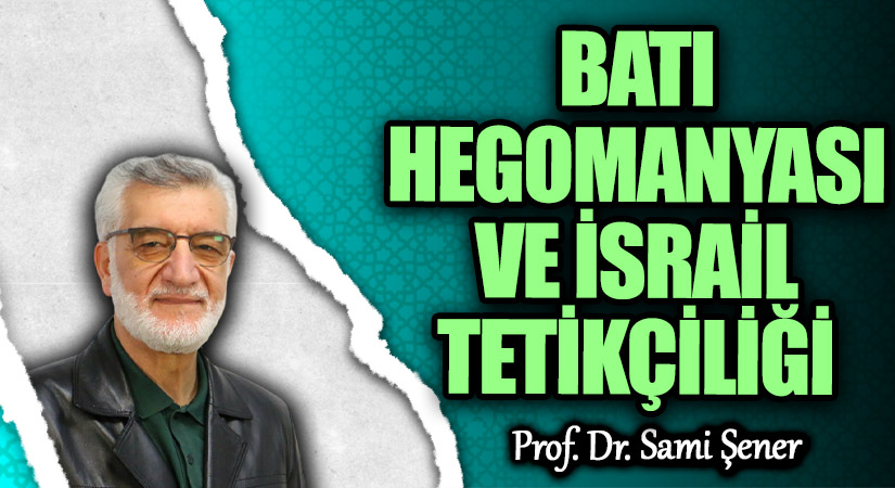 BATI HEGOMANYASI VE İSRAİL TETİKÇİLİĞİ