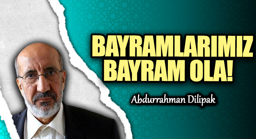 BAYRAMLARIMIZ BAYRAM OLA!      