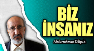 BİZ İNSANIZ         