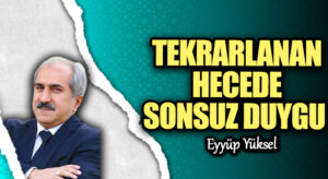 TEKRARLANAN HECEDE SONSUZ DUYGU     