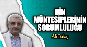 DİN MÜNTESİPLERİNİN SORUMLULUĞU