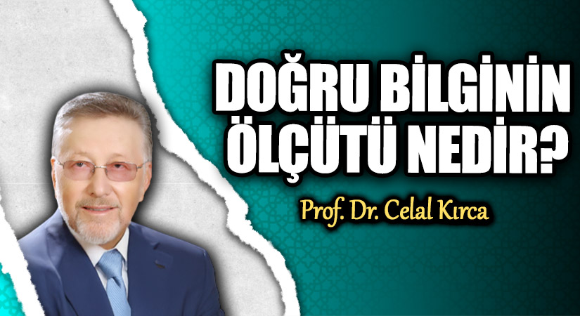 DOĞRU BİLGİNİN ÖLÇÜTÜ NEDİR?