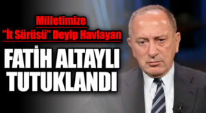 FATİH ALTAYLI TUTUKLANDI