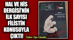 HAL VE HİS DERGİSİ’NİN İLK SAYISI FİLİSTİN KONUSUYLA ÇIKTI!