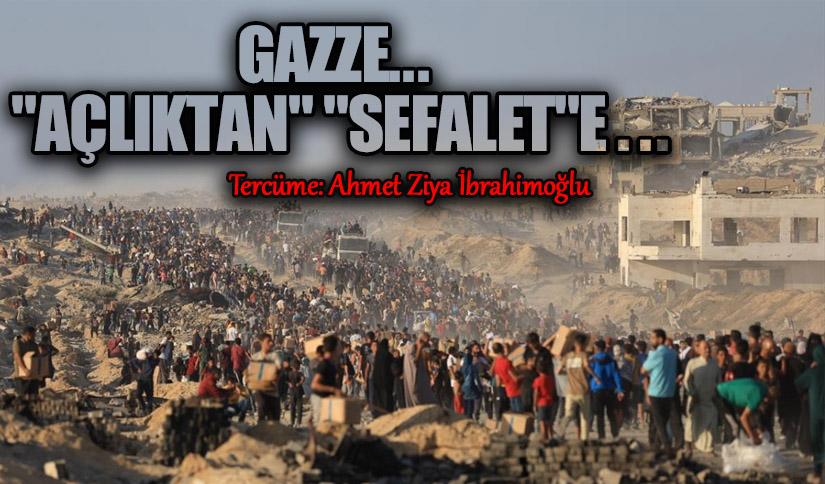 Gazze… “Açlıktan” “sefalet”e ..