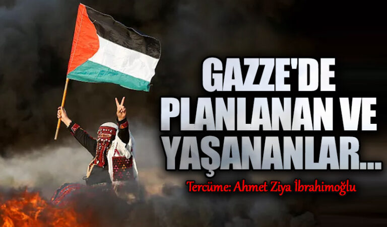 Gazze’de Planlanan ve Yaşananlar ..