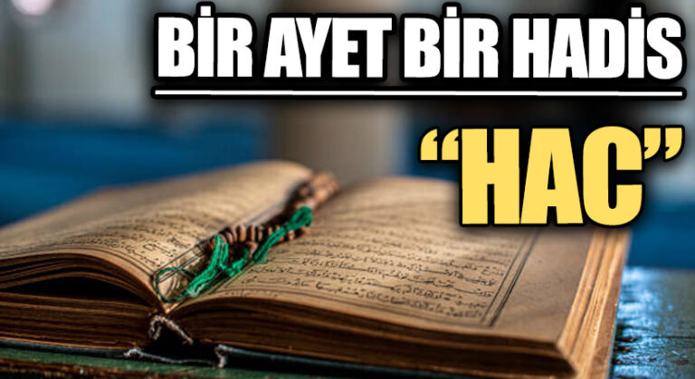 BİR AYET BİR HADİS “HAC”