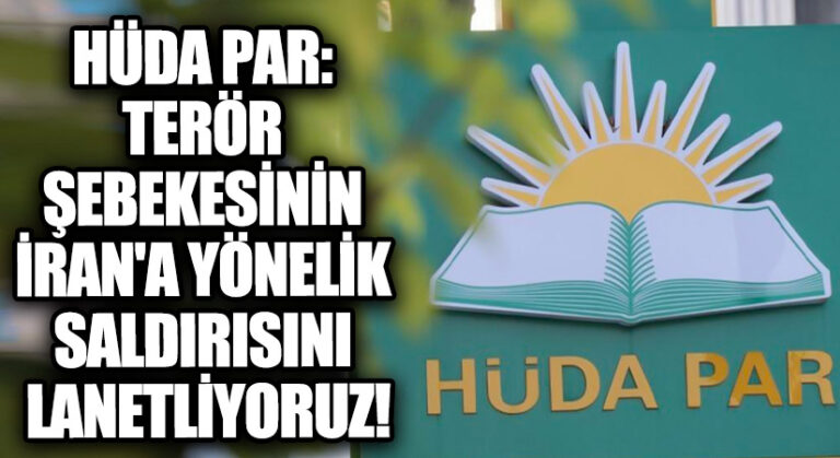 HÜDA PAR: Terör Şebekesinin İran’a Yönelik Saldırısını Lanetliyoruz!