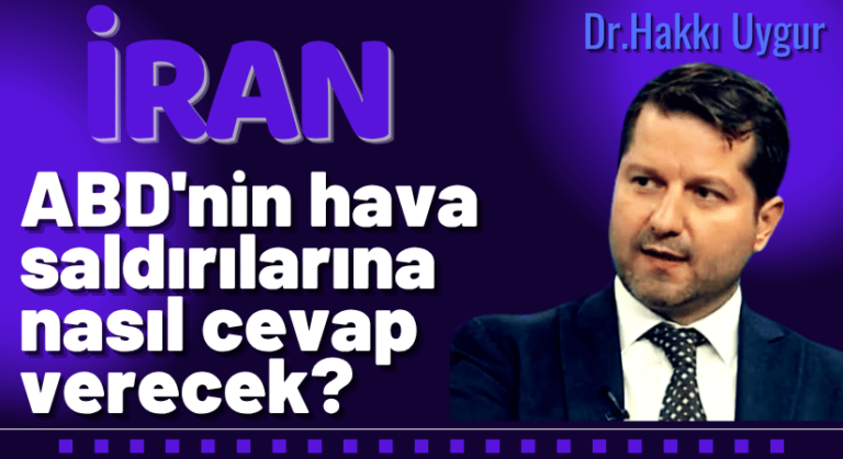 Hakkı Uygur: İran, ABD’nin Hava Saldırılarına Nasıl Cevap Verecek?