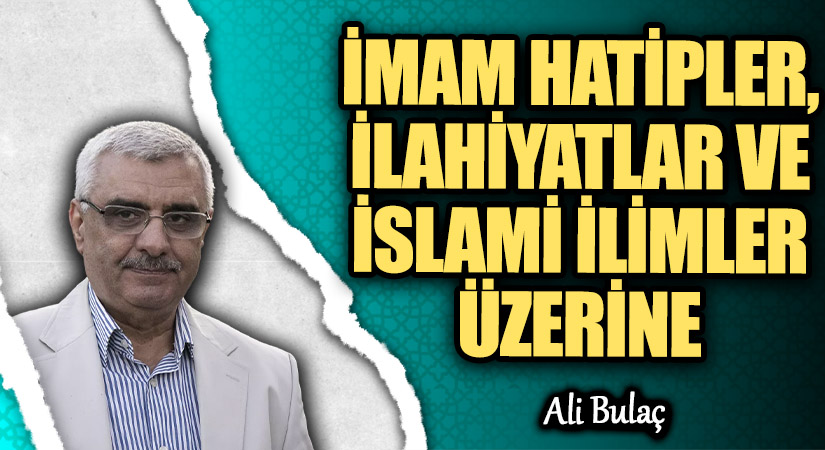 İMAM HATİPLER, İLAHİYATLAR VE İSLAMİ İLİMLER ÜZERİNE