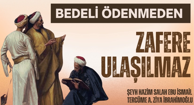 BEDELİ ÖDENMEDEN ZAFERE ULAŞILMAZ