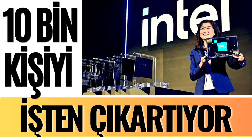 Intel: 10 Bin Kişi Tazminatsız İşten Çıkartıyor!
