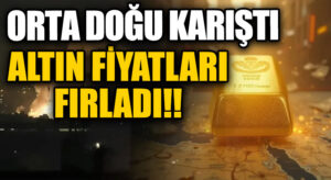 İsrail’in İran’a Saldırısı Altın Fiyatlarını Fırlattı