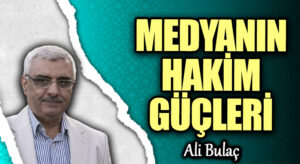 MEDYANIN HAKİM GÜÇLERİ