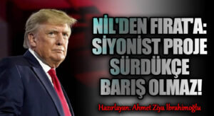 Nil’den Fırat’a: Siyonist Proje Sürdükçe Barış Olmaz