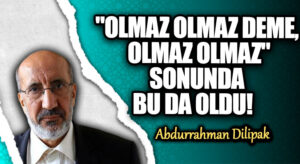 “Olmaz olmaz deme, olmaz olmaz” SONUNDA BU DA OLDU!   