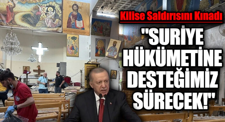Cumhurbaşkanı Erdoğan Şam’daki Kilise Saldırısını Kınadı