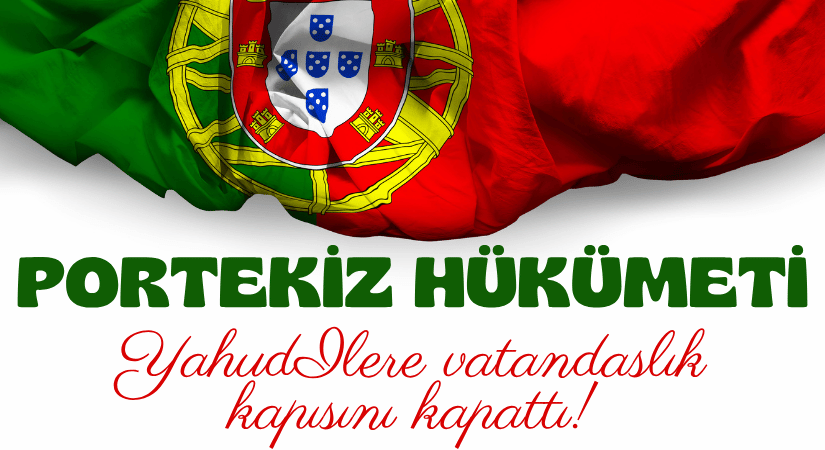 Portekiz, Yahudilere Vatandaşlık Kapısını Kapattılar!