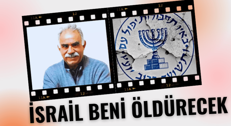 ABDULLAH ÖCALAN: İSRAİL, BENİ ORTADAN KALDIRMAK İSTİYOR