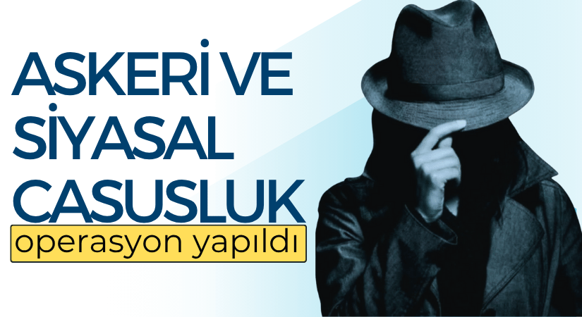 “Askeri ve Siyasal Casusluk” Operasyonu: 10 Gözaltı