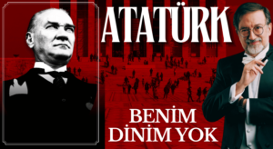 Atatürk, Benim Dinim Yok