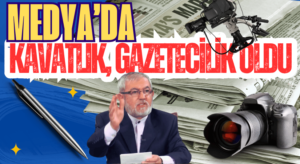 MEDYADA KAVATLIK GAZETECİLİK OLDU