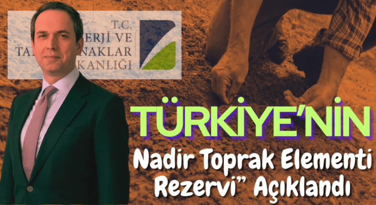 Türkiye’nin, Nadir Toprak Elementi Rezervi Açıklandı