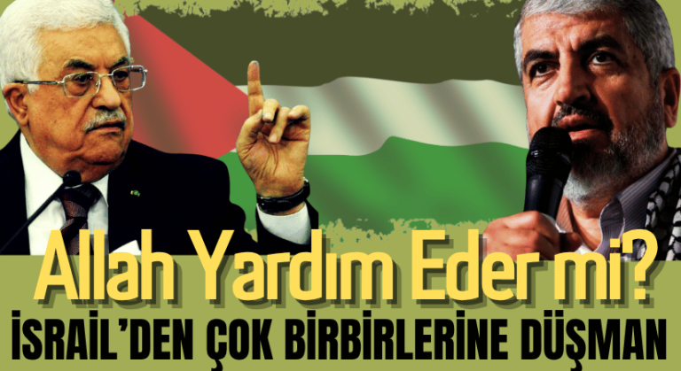 FİLİSTİNLİLER İSRAİL’DEN ÇOK BİRBİRLERİNE DÜŞMAN