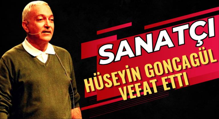 Hüseyin Goncagül Hayatını Kaybetti