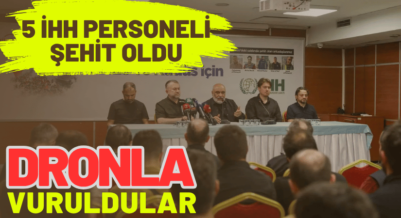 İHH’nın 5 Yardım Çalışanı Şehit Edildi