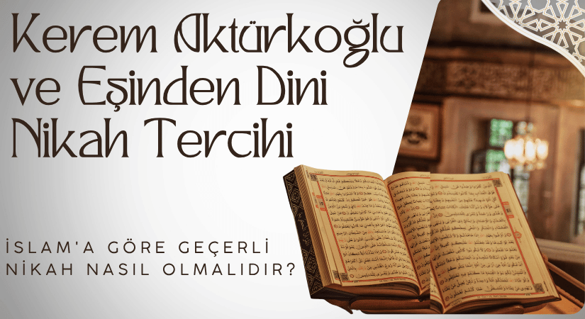 Kerem Aktürkoğlu ve Eşinden Dini Nikah Tercihi