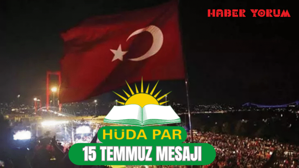 HÜDA PAR’dan 15 Temmuz Mesajı