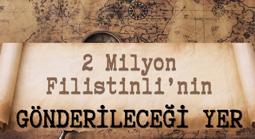 Skandal Plan: 2 Milyon Filistinli Tek Kampta Toplanacak