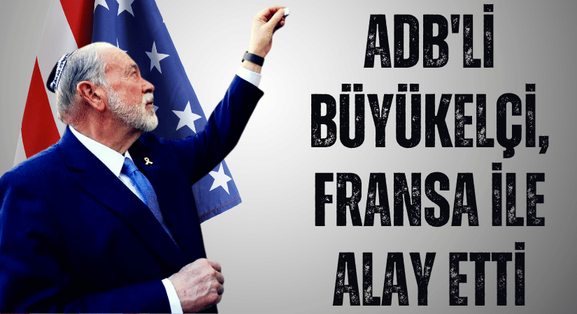 Büyükelçi, Fransa İle Alay Etti