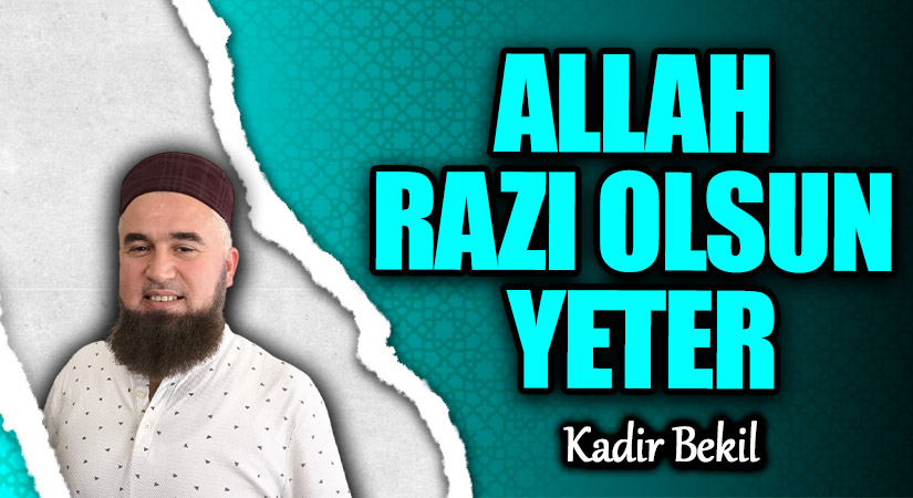 ALLAH RAZI OLSUN YETER
