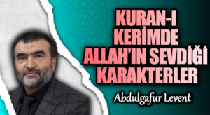 KURAN-I KERİMDE ALLAH’IN SEVDİĞİ KARAKTERLER