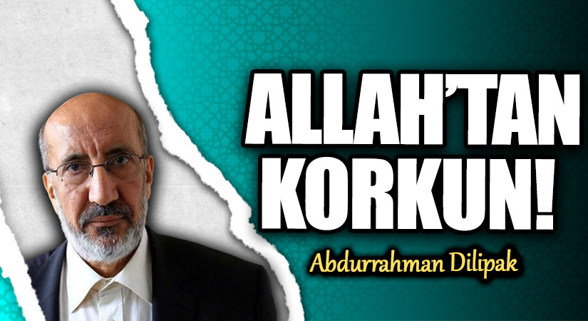 ALLAH’TAN KORKUN!   