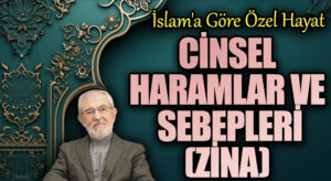 CİNSEL HARAMLAR VE SEBEPLERİ
